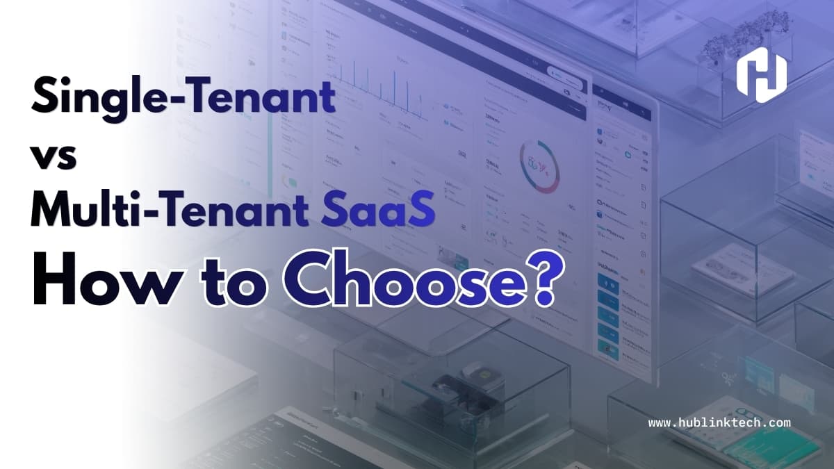 Single-Tenant vs Multi-Tenant SaaS: How to Choose