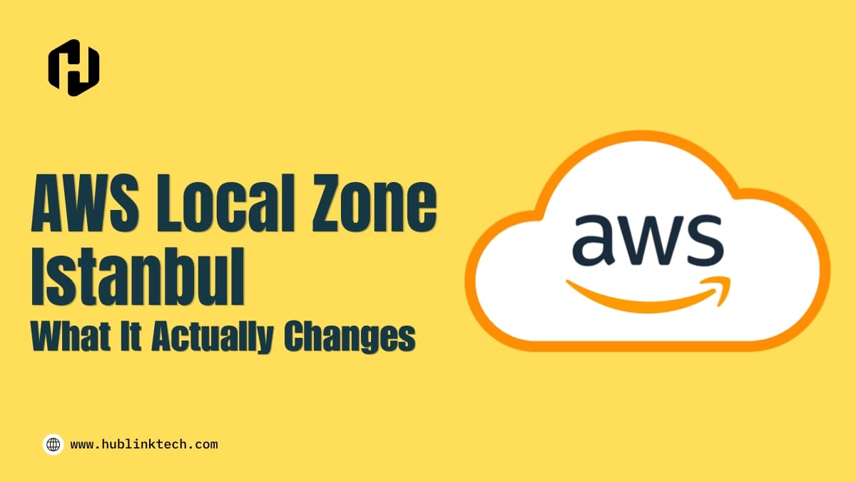 AWS Local Zone Istanbul: What It Actually Changes